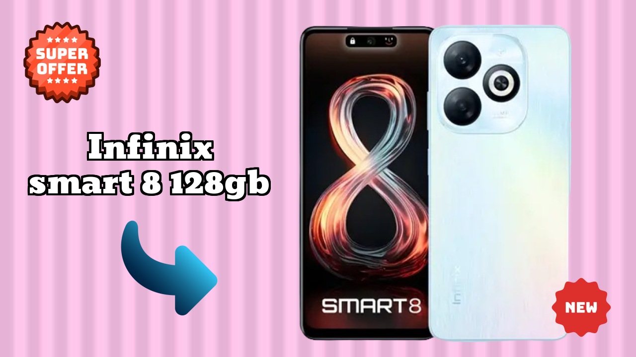 Infinix Smart 8 128GB at ₹8,999 - Best Features & Specifications