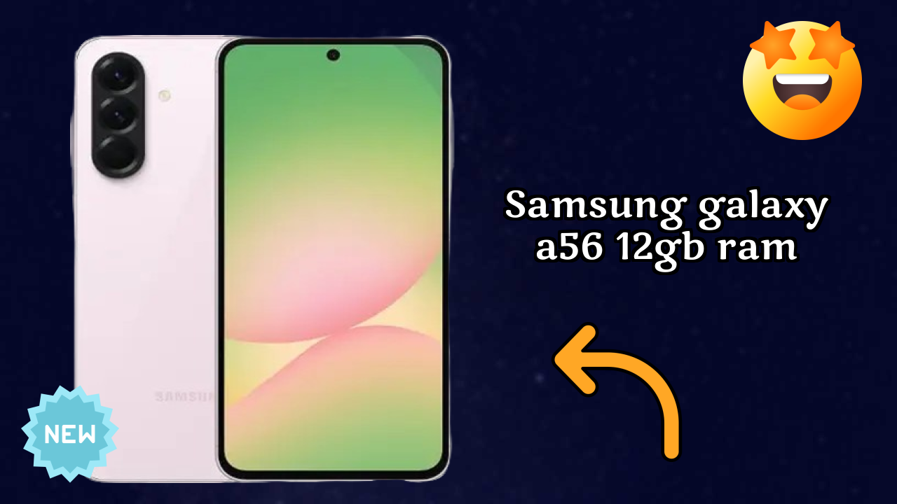 Samsung Galaxy A56 12GB RAM vs Samsung: Complete Feature Compare
