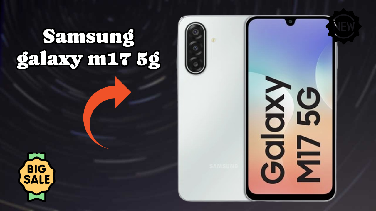 Samsung Galaxy M17 5G Display Analysis: 6.7 Inches (17.02 Cm) Quality