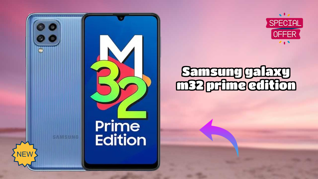 Samsung Galaxy M32 Prime Edition vs Samsung Galaxy: Which is Better?